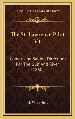 The St. Lawrence Pilot V1: Comprising Sailing D... 1165224291 Book Cover
