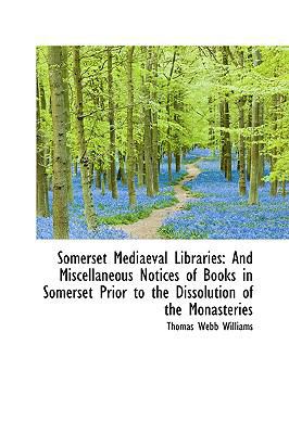 Somerset Mediaeval Libraries: And Miscellaneous... 110354943X Book Cover