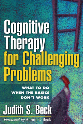 Cognitive Therapy for Challenging Problems: Wha... 1609189906 Book Cover