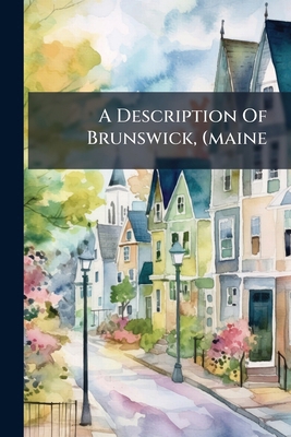A Description Of Brunswick, (maine B0FK262W83 Book Cover