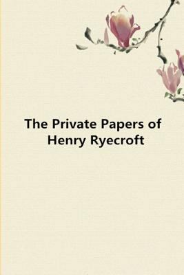 The Private Papers of Henry Ryecroft 1521745579 Book Cover