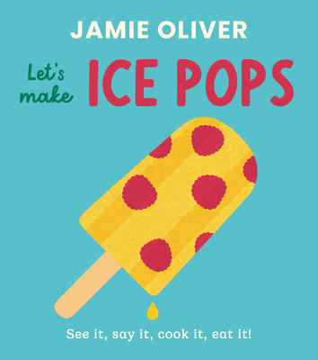 Let's Make Ice Pops: See It, Say It, Cook It, E... 191776877X Book Cover