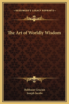 The Art of Worldly Wisdom 1169308791 Book Cover