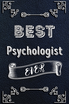 BEST Psychologist EVER: Lined Health Job Journal, 120 Pages, 6x9, Soft Cover, Matte Finish, Funny Health Job Notebook, Funny Gift