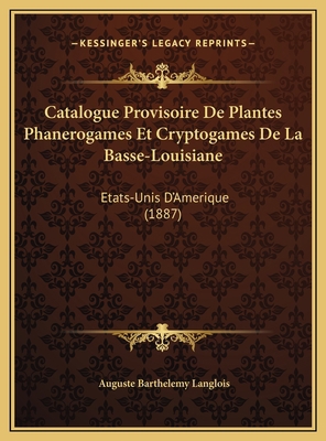 Catalogue Provisoire De Plantes Phanerogames Et... [French] 1169566235 Book Cover