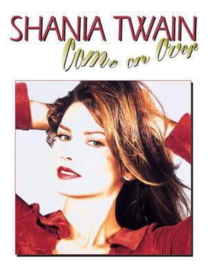 Shania Twain -- Come on Over: Piano/Vocal/Chords 0769237274 Book Cover