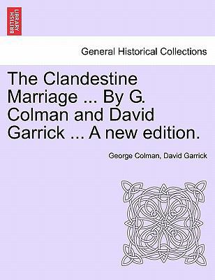 The Clandestine Marriage ... by G. Colman and D... 1241371474 Book Cover