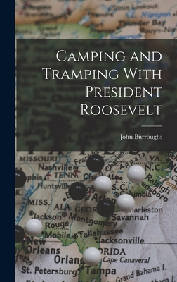 Camping and Tramping With President Roosevelt 1015761925 Book Cover