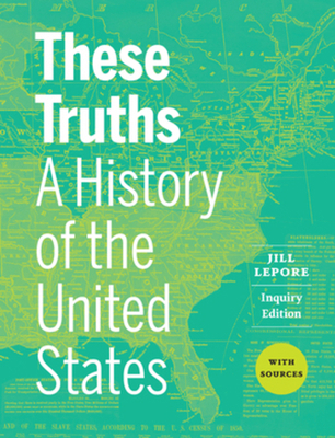 These Truths: A History of the United States, w... 1324046317 Book Cover