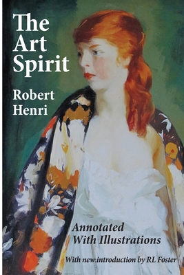 The Art Spirit: Annotated with Illustrations 1732649138 Book Cover
