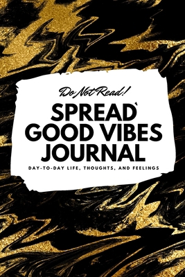 Do Not Read! Spread Good Vibes Journal: Day-To-... 1087846307 Book Cover