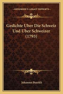 Gedichte Uber Die Schweiz Und Uber Schweizer (1... [German] 116604386X Book Cover