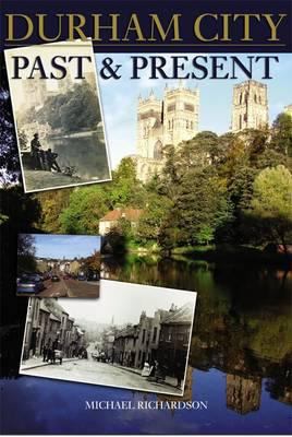 Durham City Past and Present 1780911408 Book Cover