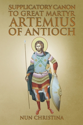 Supplicatory Canon to Great Martyr Artemius at ... 1445296047 Book Cover