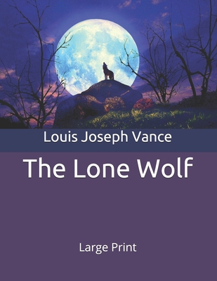 The Lone Wolf: Large Print 1693640945 Book Cover