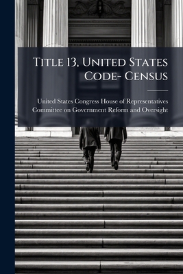 Title 13, United States Code- Census 1024284026 Book Cover