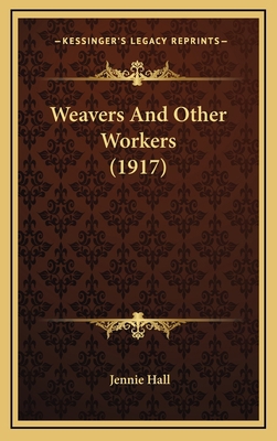 Weavers And Other Workers (1917) 1165831325 Book Cover