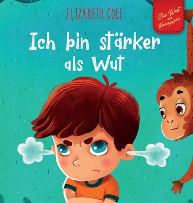 Ich bin stärker als Wut: Bilderbuch über den Um... [German] 1737160250 Book Cover