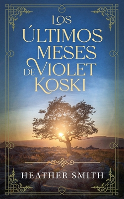 Los últimos meses de Violet Koski [Spanish] 1923020722 Book Cover