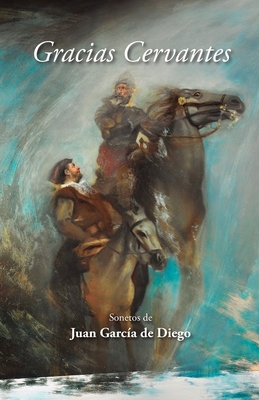 Gracias Cervantes: Sonetos de Juan García de Diego [Spanish] B08VQZWF6G Book Cover