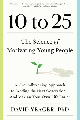 10 to 25: The Science of Motivating Young Peopl... 1668023881 Book Cover