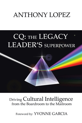 CQ: THE LEGACY LEADER'S SUPERPOWER: Driving Cul... 1664277862 Book Cover