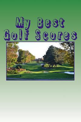 My Best Golf Scores 1494895374 Book Cover