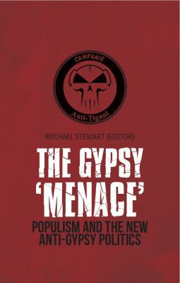 Gypsy Menace: Populism and the New Anti-Gypsy P... 1849042209 Book Cover