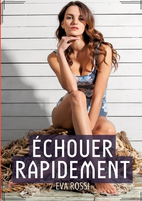 Échouer Rapidement: Histoire Érotique Hard en F... [French] 3384016599 Book Cover