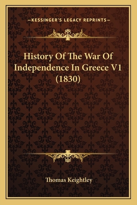 History Of The War Of Independence In Greece V1... 1164674331 Book Cover