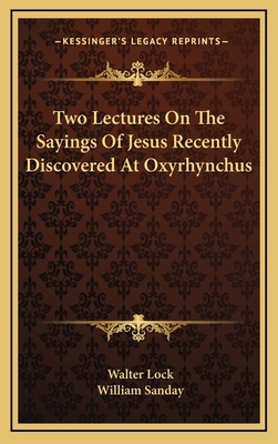 Two Lectures On The Sayings Of Jesus Recently D... 1168709865 Book Cover