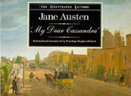 Jane Austen: My Dear Cassandra 1855850044 Book Cover