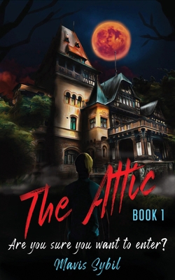 The Attic: Are you sure you want to enter? 1087871050 Book Cover