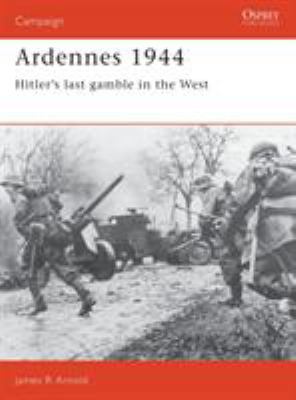 Ardennes 1944 : Hitler's Last Gamble in the West B002L4Q67O Book Cover