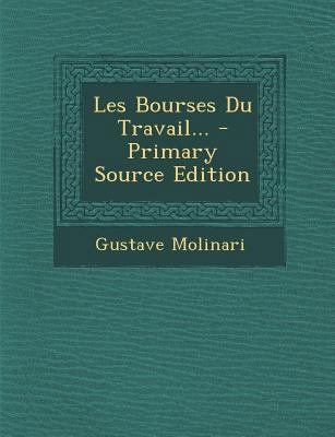 Les Bourses Du Travail... - Primary Source Edition [French] 1294478540 Book Cover