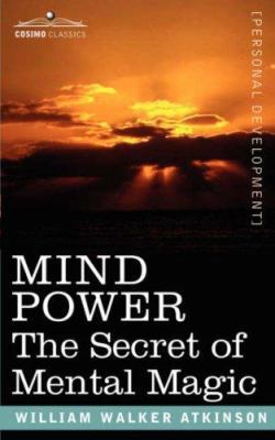 Mind Power: The Secret of Mental Magic 1602061564 Book Cover