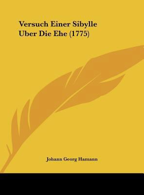 Versuch Einer Sibylle Uber Die Ehe (1775) [German] 1162037849 Book Cover