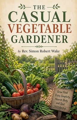 The Casual Vegetable Gardener B0HFP6GF8H Book Cover