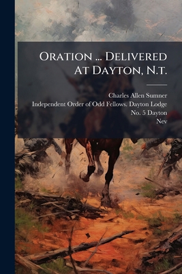 Oration ... Delivered At Dayton, N.t.: On The O... 1248795180 Book Cover