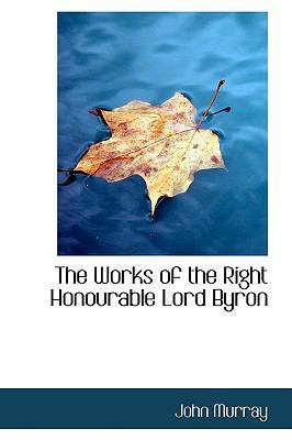 The Works of the Right Honourable Lord Byron 0554646285 Book Cover