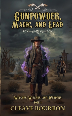 Gunpowder, Magic, and Lead B0DJSHF9FL Book Cover