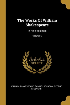 The Works Of William Shakespeare: In Nine Volum... 101210317X Book Cover