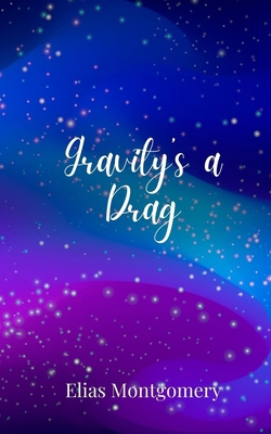 Gravity's a Drag 1805679430 Book Cover