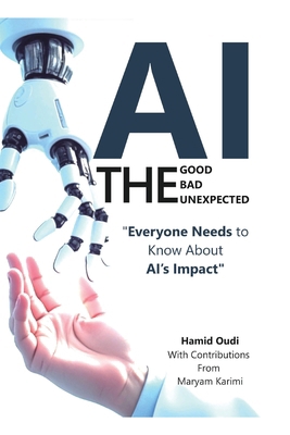 AI - The Good, The Bad, and The Unexpected: Wha... 1068372133 Book Cover