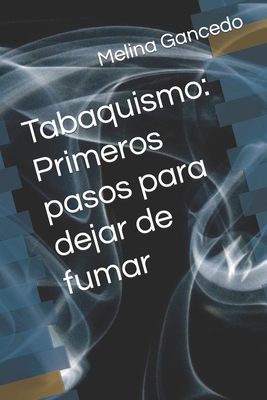 Tabaquismo: Primeros pasos para dejar de fumar [Spanish] B08TQG92DQ Book Cover