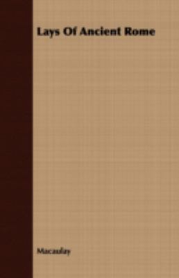 Lays Of Ancient Rome 1409724964 Book Cover
