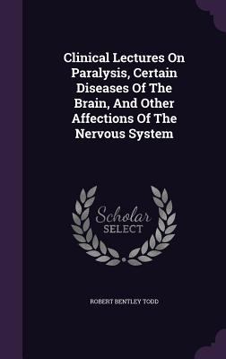 Clinical Lectures On Paralysis, Certain Disease... 1348119500 Book Cover