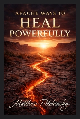 Apache Ways to Heal Powerfully B0GL3YNLB1 Book Cover