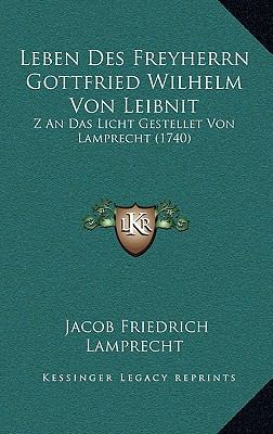 Leben Des Freyherrn Gottfried Wilhelm Von Leibn... [German] 1166345572 Book Cover