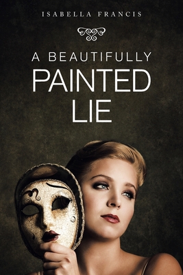 A Beautifully Painted Lie 1665546581 Book Cover